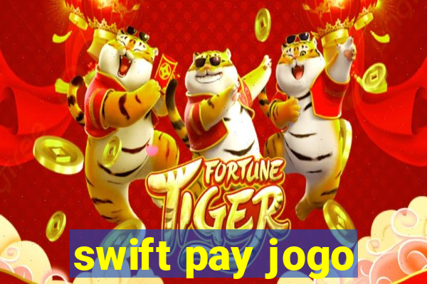 swift pay jogo